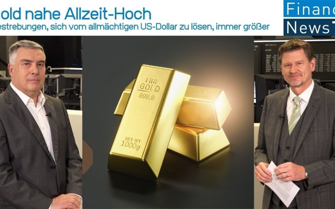 Gold nahe Allzeit-Hoch: Bestrebungen, sich vom allmächtigen US-Dollar zu lösen, werden immer größer.